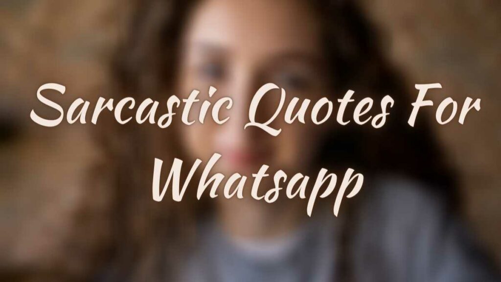Sarcastic quotes For Whatsapp